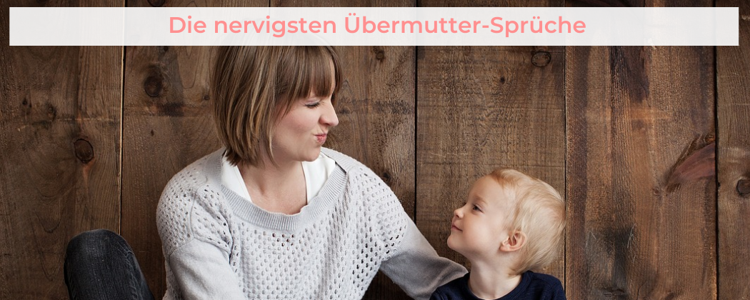 Banner: Die nervigsten Übermutter-Sprüche