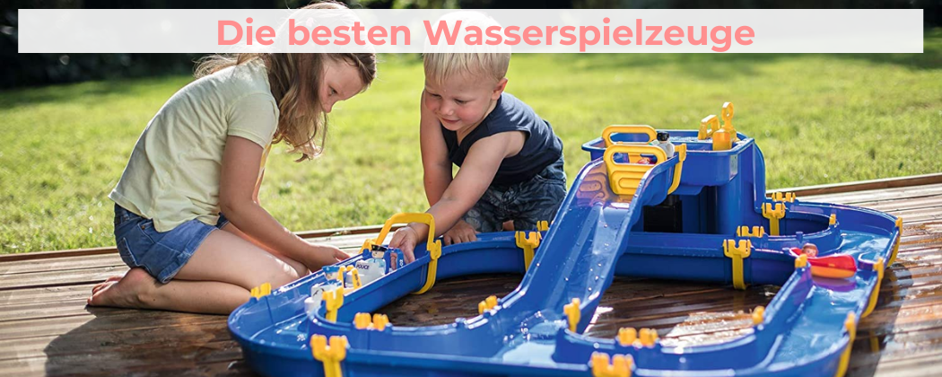 Die besten Wasserspielzeuge