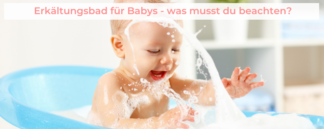 Banner: Erkältungsbad für Babys – was musst du beachten?