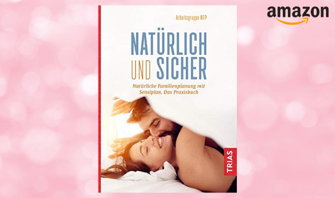 Natürlich und sicher: Natürliche Familienplanung mit Sensiplan.