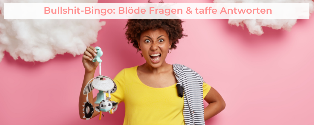 Banner: Bullshit-Bingo: Blöde Fragen & taffe Antworten