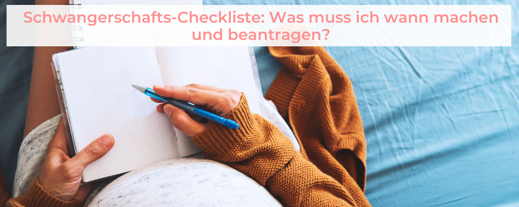 Banner: Schwangerschafts-Checkliste: Was muss ich wann machen und beantragen?