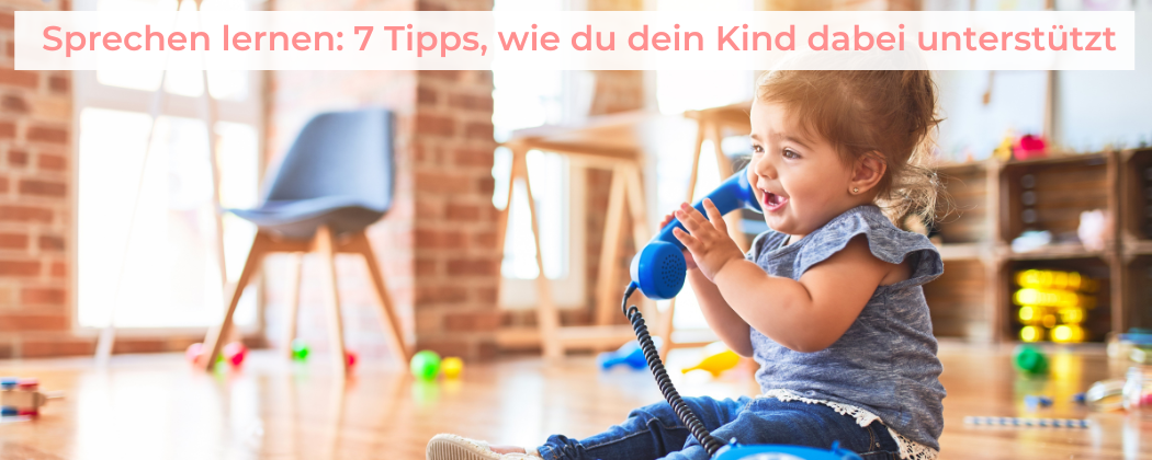 Banner: Sprechen lernen: 7 Tipps, wie du dein Kind dabei unterstützen kannst