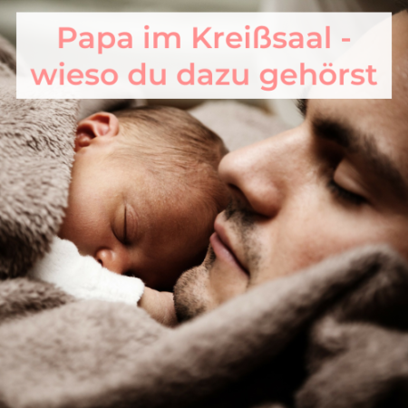 Papa im Kreißsaal mit dabei