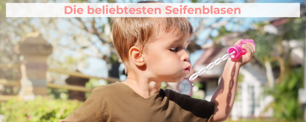 Die beliebtesten Seifenblasen