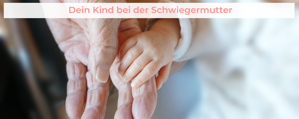 Banner: 4 Gründe, warum es ok ist, wenn du dein Kind nicht gern bei der Schwiegermutter lässt