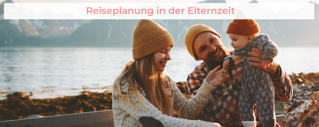 Banner: Reiseplanung in der Elternzeit