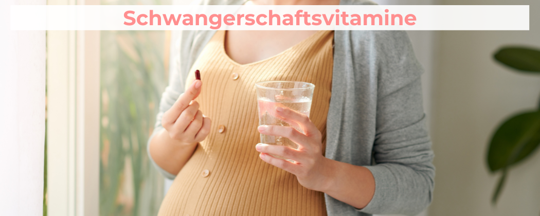Schwangerschaftsvitamine - deine Vitaminversorgung während der Schwangerschaft