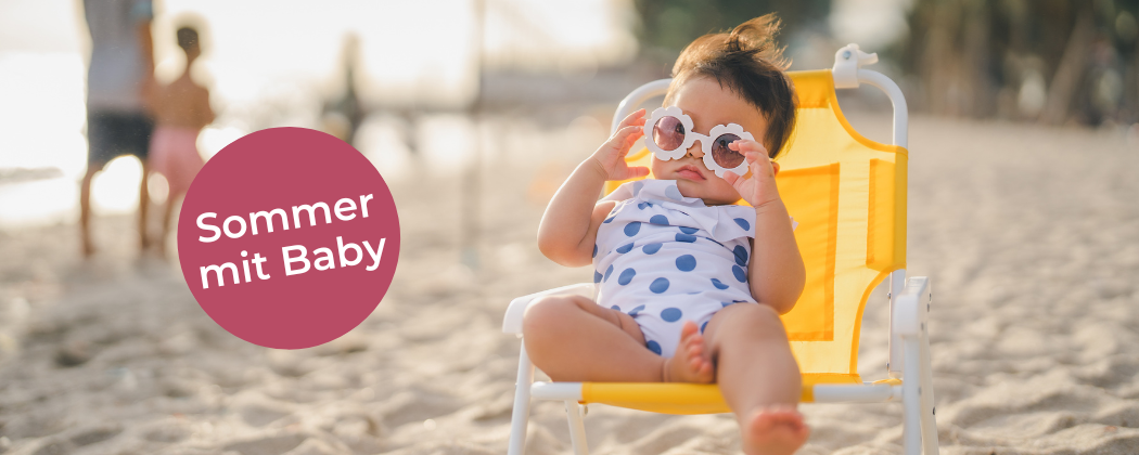 Tipps und Tricks für den perfekten Sommer mit deinem Baby