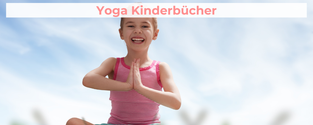 Yoga Kinderbücher - Übungen zum nachmachen