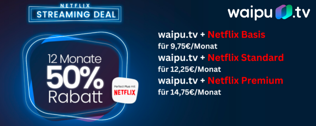 🔥 50% Rabatt: Netflix + 227 TV-Sender mit waipu.tv Perfect Plus
